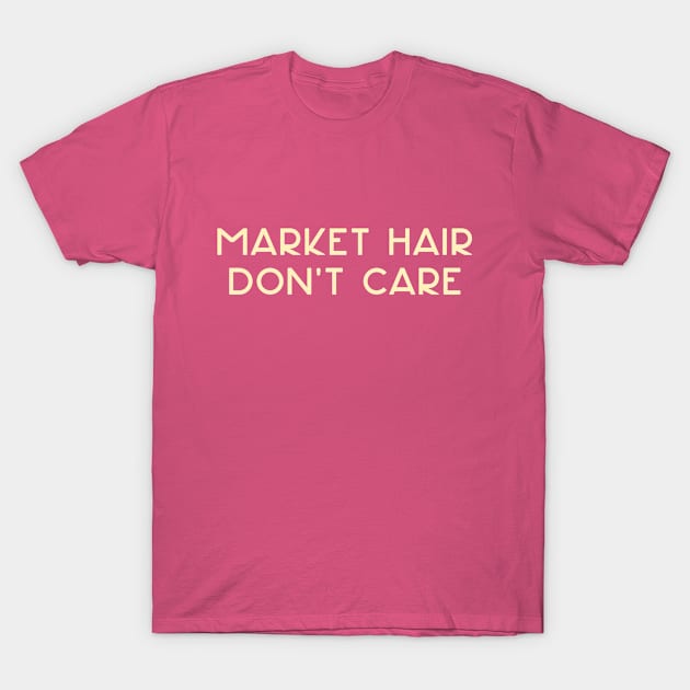 Market Hair Don't Care beige T-Shirt by MotoGirl